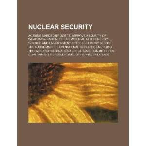  Nuclear security actions needed by DOE to improve 