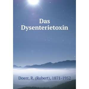  Das Dysenterietoxin R. (Robert), 1871 1952 Doerr Books