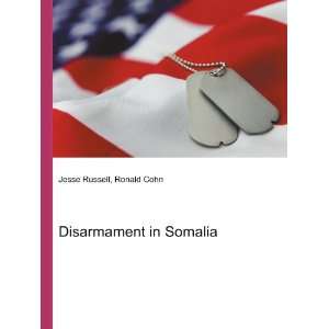  Disarmament in Somalia Ronald Cohn Jesse Russell Books