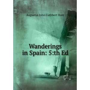  Wanderings in Spain 5th Ed. Augustus John Cuthbert Hare 