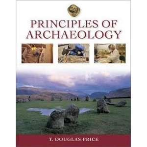    Principles of Archaeology [Paperback] T. Douglas Price Books