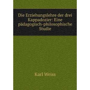    Eine pÃ¤dagogisch philosophische Studie. Karl Weiss Books