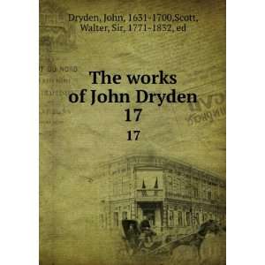   . 17 John, 1631 1700,Scott, Walter, Sir, 1771 1832, ed Dryden Books