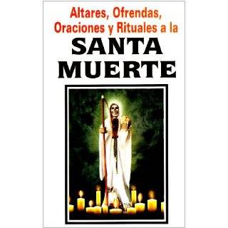 Santa Muerte Altares, Ofrendas, Oraciones y Rituales (Spanish Edition)