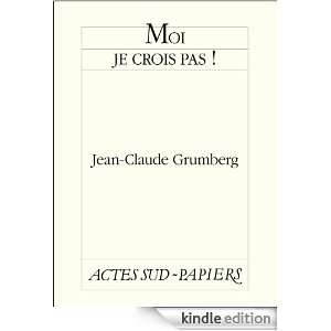 Moi je crois pas  (French Edition) Jean Claude Grumberg  