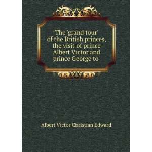   Victor and prince George to . Albert Victor Christian Edward Books