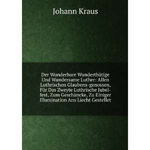   , Zu Einiger Illumination Ans Liecht Gestellet Johann Kraus Books