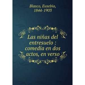    comedia en dos actos, en verso Eusebio, 1844 1903 Blasco Books
