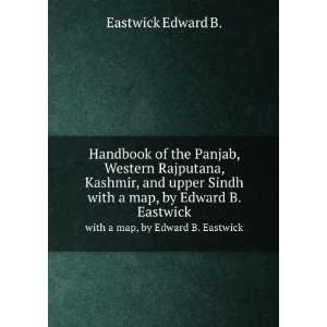   Kashmir, and upper Sindh. with a map, by Edward B. Eastwick Eastwick