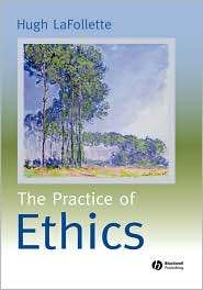 The Practice of Ethics, (0631219447), Hugh Lafollette, Textbooks 