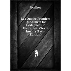   De Fontaines (Texte InÃ©dit) (Latin Edition) Godfrey Books