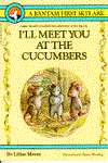   Ill Meet You At The Cucumbers by Lilian Moore 