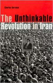 The Unthinkable Revolution in Iran, (0674018435), Charles Kurzman 
