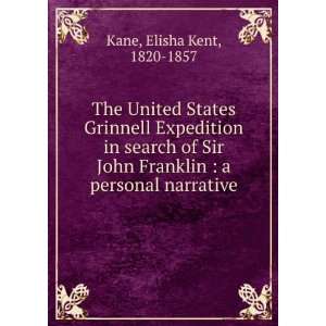   Franklin  a personal narrative Elisha Kent, 1820 1857 Kane Books