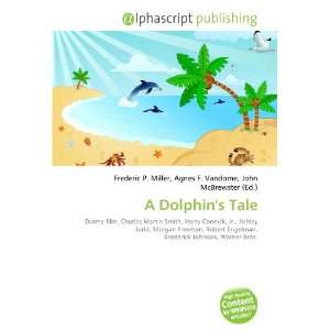  A Dolphins Tale (9786134024884) Frederic P. Miller 