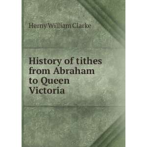   of tithes from Abraham to Queen Victoria Herny William Clarke Books