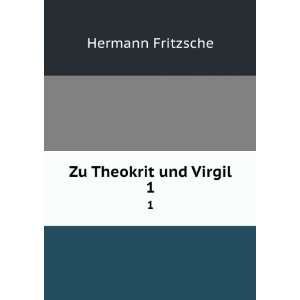  Zu Theokrit und Virgil. 1 Hermann Fritzsche Books