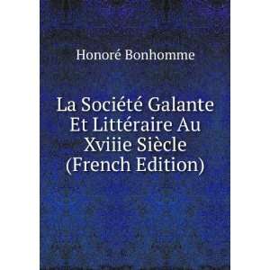 La SociÃ©tÃ© Galante Et LittÃ©raire Au Xviiie SiÃ¨cle (French 