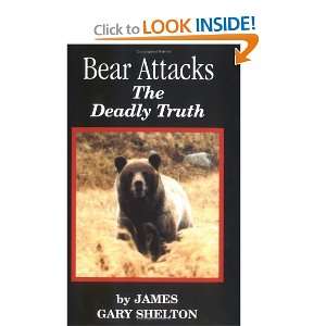   Bear Attacks The Deadly Truth [Paperback] James Gary Shelton Books
