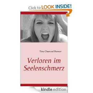 Verloren im Seelenschmerz (German Edition) Tina Charcoal Burner 