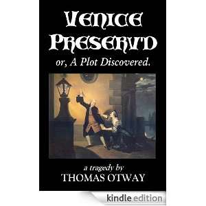 Venice Preservd or, A Plot Discovered, a tragedy Thomas Otway 