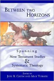 Between Two Horizons, (080284541X), Joel B. Green, Textbooks   Barnes 