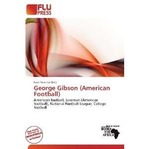   George Gibson (American Football) (9786138418320) Gerd Numitor Books