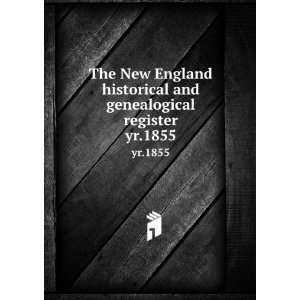  and genealogical register. yr.1855 Henry F. (Henry Fritz Gilbert 