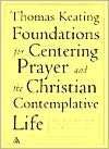 Foundations for Centering Prayer and the Christian Contemplative Life 