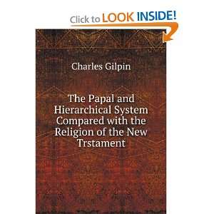   with the Religion of the New Trstament. Charles Gilpin Books