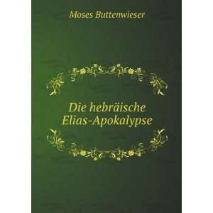  Die hebrÃ¤ische Elias Apokalypse Moses Buttenwieser 