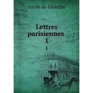 Lettres parisiennes . 1 Emile de Girardin  Books
