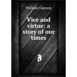    Vice and virtue a story of our times William Gleeson Books