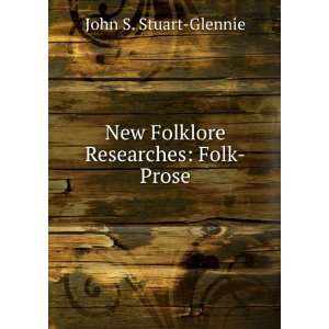    New Folklore Researches Folk Prose John S. Stuart Glennie Books
