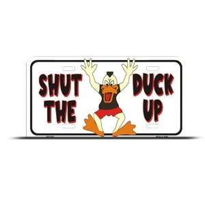  Shut The Duck Up Funny Metal Novelty License Plate Wall Sign 