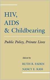 HIV, AIDS, & Childbearing Public Policy, Private Lives, (0195099583 