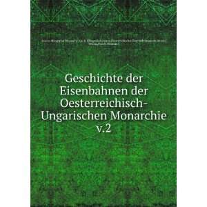 Geschichte der Eisenbahnen der Oesterreichisch Ungarischen Monarchie 