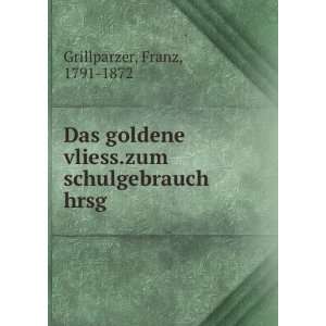   vliess.zum schulgebrauch hrsg Franz, 1791 1872 Grillparzer Books