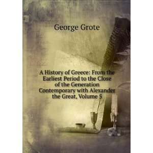   Contemporary with Alexander the Great, Volume 5 George Grote Books