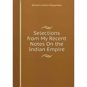   Recent Notes On the Indian Empire Dinshah Ardeshir Taleyarkhan Books