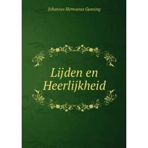  Lijden en Heerlijkheid Johannes Hermanus Gunning Books