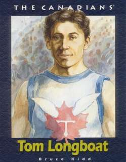   Tom Longboat by Bruce Kidd, Fitzhenry & Whiteside 