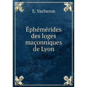   phÃ©mÃ©rides des loges maÃ§onniques de Lyon E. Vacheron Books