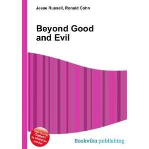  Beyond Good & Evil Ronald Cohn Jesse Russell Books