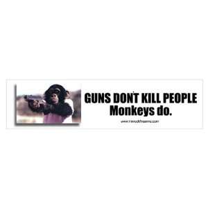  Guns dont kill people monkeys do. (Bumper Sticker 
