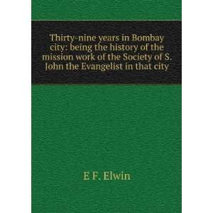  Thirty nine years in Bombay city being the history of the 