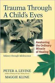 Trauma Through a Childs Eyes Awakening the Ordinary Miracle of 
