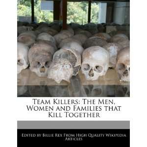  Team Killers The Men, Women and Families that Kill 