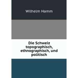   topographisch, ethnographisch, und politisch Wilhelm Hamm Books