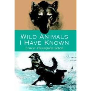  Known[ WILD ANIMALS I HAVE KNOWN ] by Seton, Ernest Thompson (Author 